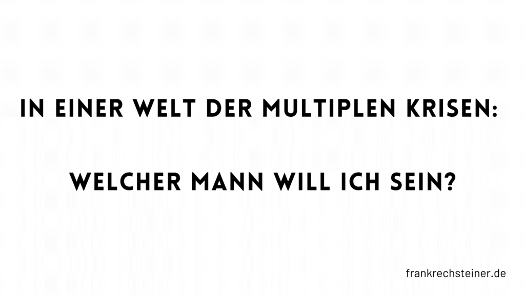 Welcher Mann will ich sein?