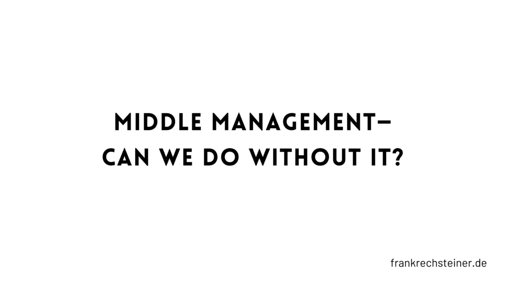Middle management—can we do without it?