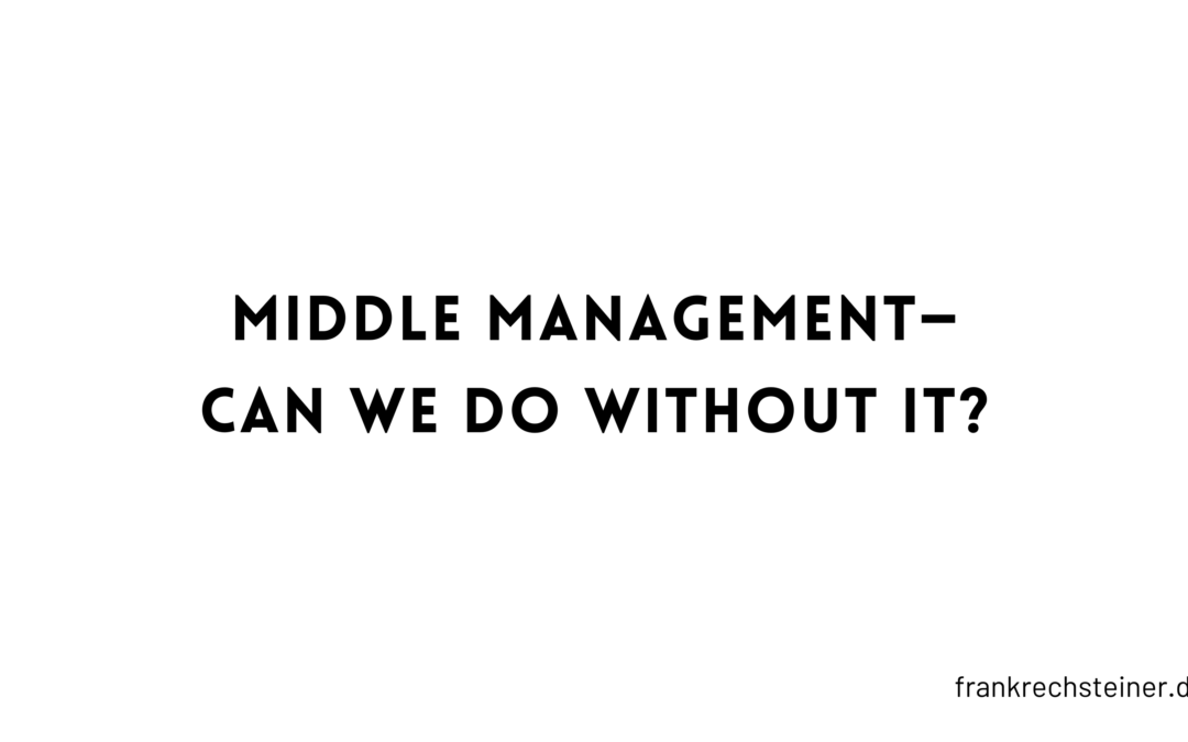Middle management—can we do without it?